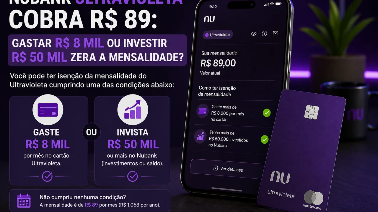 Nubank Ultravioleta cobra R$ 89: gastar R$ 8 mil ou investir R$ 50 mil zera a mensalidade?