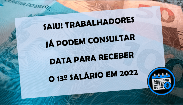 TRABALHADORES já podem CONSULTAR data para receber o 13º SALÁRIO em 2022