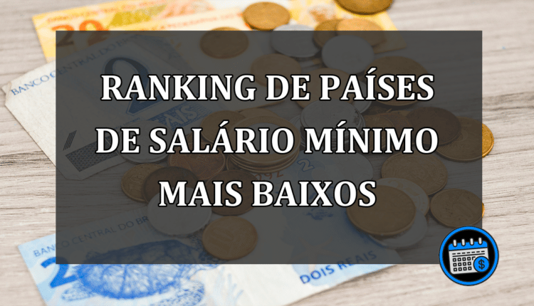 RANKING DE PAÍSES DE SALÁRIO MÍNIMO MAIS BAIXOS