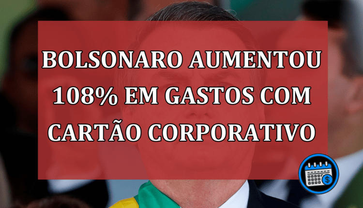 BOLSONARO aumentou 108% em gastos com CARTÃO CORPORATIVO.