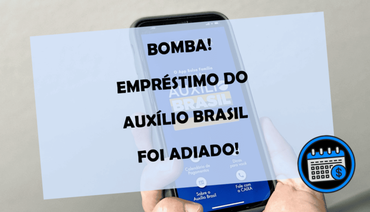 BOMBA empréstimo Auxílio Brasil adiado