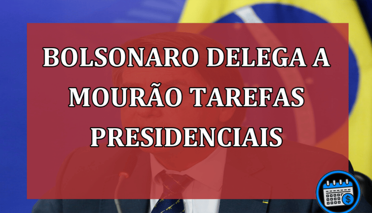 Bolsonaro Delega a Mourão Tarefas Presidenciais.
