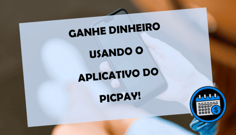 GANHE DINHEIRO com o aplicativo PicPay!