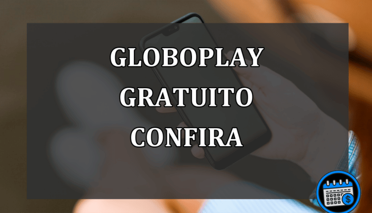 GLOBOPLAY GRATUITO CONFIRA