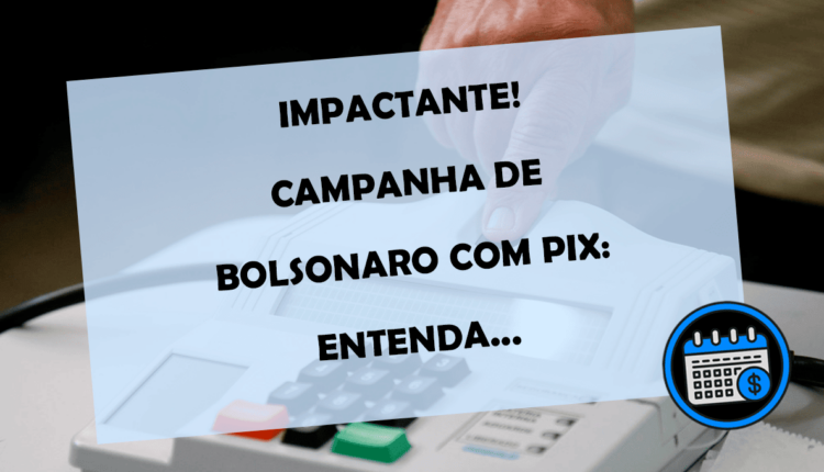 IMPACTANTE campanha de Bolsonaro com PIX entenda