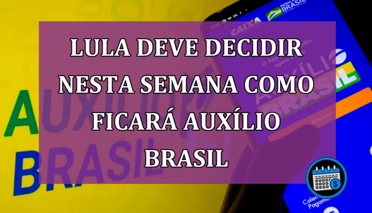 Lula deve decidir nesta terça sobre proposta para manter Auxílio Brasil a R$ 600.