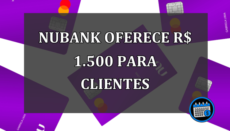 Parceria do Nubank oferece até R$ 1,5 mil para clientes