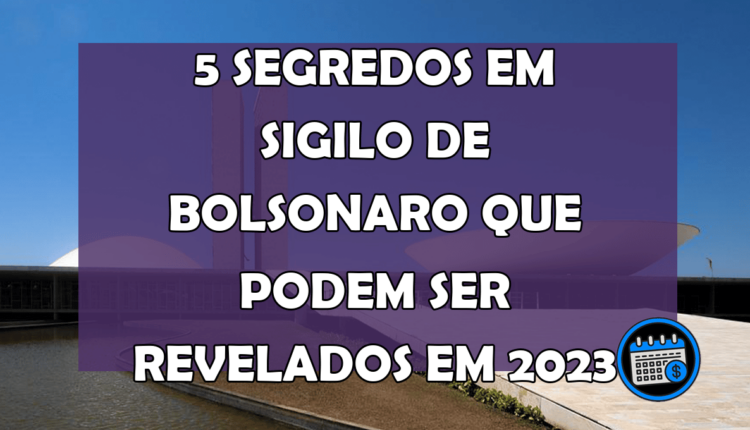 Confira aqui os segredos de Bolsonaro, nas quais foram solicitados sigilo, porém que podem ser derrubados por Lula.