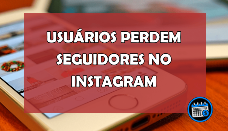 Instagram: Instabilidades e usuários perdendo seguidores