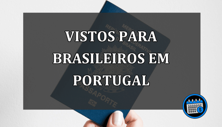 VISTOS PARA BRASILEIROS EM PORTUGAL