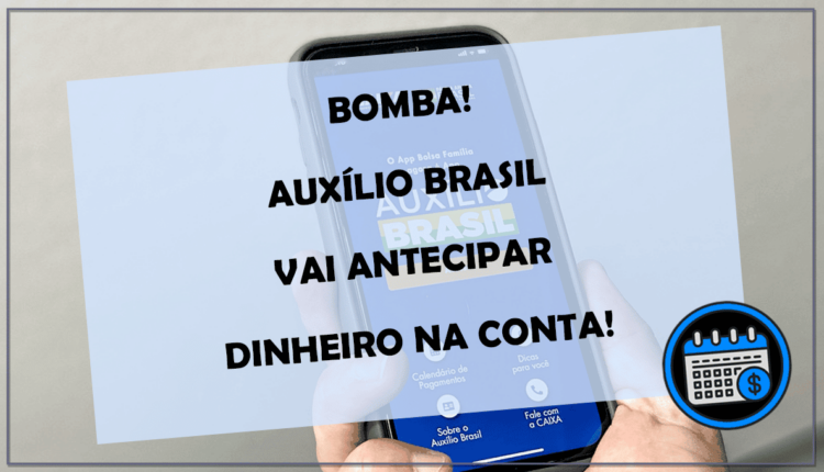 BOMBA! Auxílio Brasil vai ANTECIPAR DINHEIRO na conta!