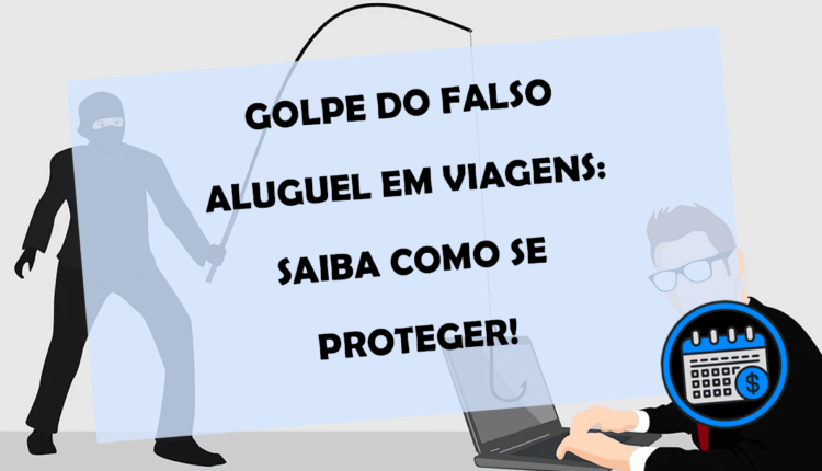 GOLPE do FALSO ALUGUEL em VIAGENS: como se PROTEGER