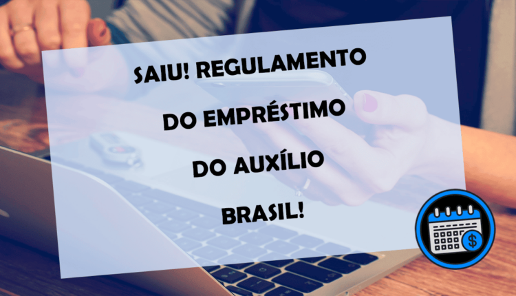SAIU! Regulamento do EMPRÉSTIMO do AUXÍLIO BRASIL