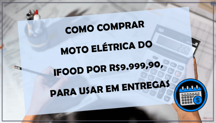 Como comprar MOTO ELÉTRICA do iFood por R$9.999,90