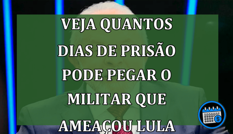 Veja Quantos Dias De Prisão Pode Pegar O Militar Que Ameaçou Lula.