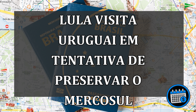 Lula visita Uruguai em tentativa de preservar o Mercosul