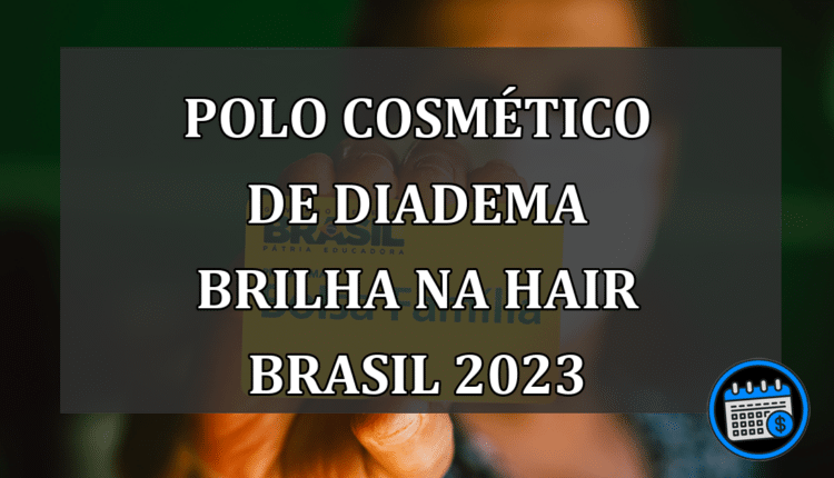 Polo Cosmético de Diadema Brilha na Hair Brasil 2023 e se Torna Referência
