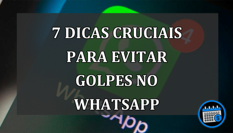 7 Dicas Cruciais para Evitar Golpes no WhatsApp
