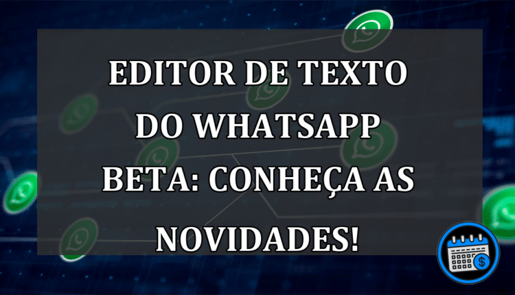 Editor de Texto do WhatsApp Beta: Conheça as Novidades!