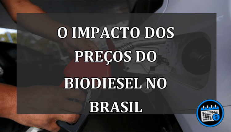 O impacto dos preços do biodiesel no Brasil