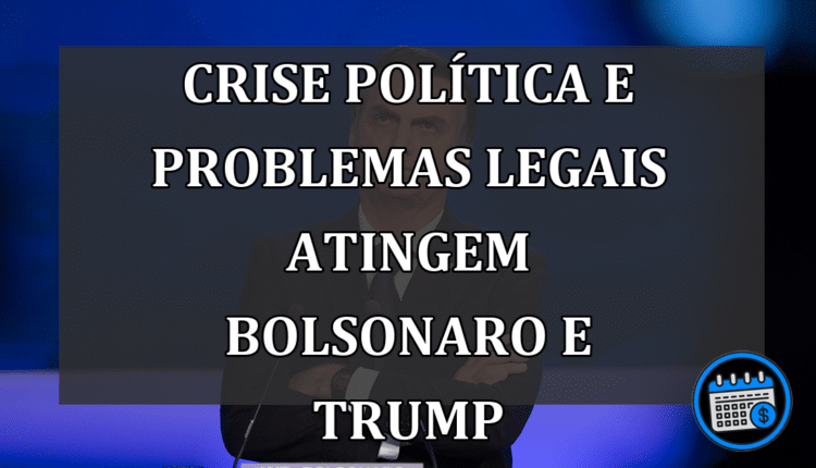 Crise Política e Problemas Legais Atingem Bolsonaro e Trump