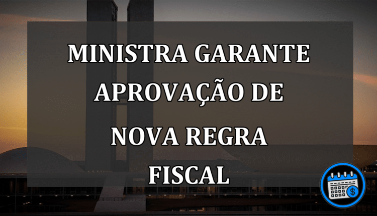Ministra garante aprovação de nova regra fiscal