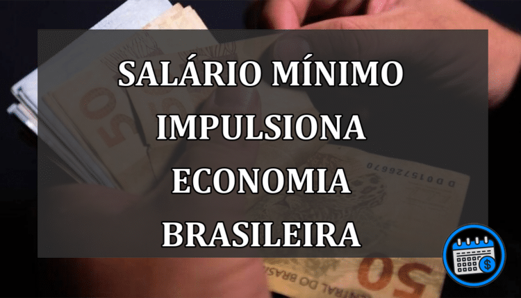 Salário Mínimo Impulsiona Economia Brasileira