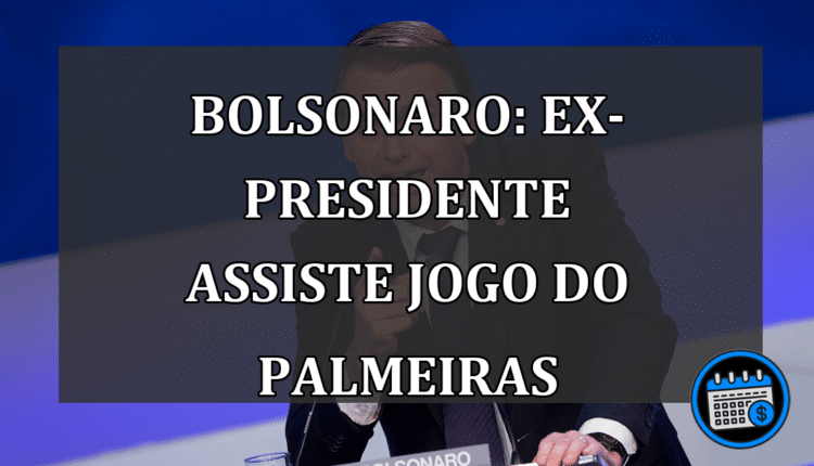 Bolsonaro: Ex-presidente assiste jogo do Palmeiras
