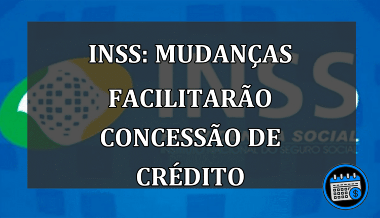 INSS: mudanças facilitarão concessão de crédito