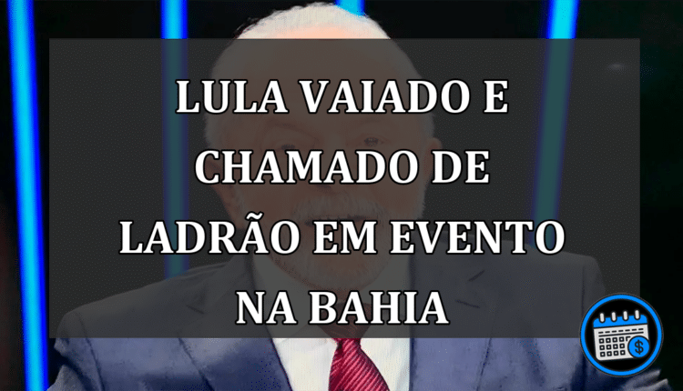 Lula vaiado e chamado de "ladrão" em evento na Bahia