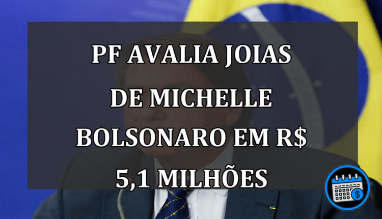PF Avalia joias de Michelle Bolsonaro em R$ 5,1 Milhões