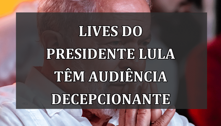 Lives do presidente Lula têm audiência decepcionante
