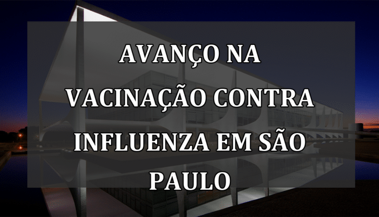 Avanço na vacinação contra Influenza em São Paulo