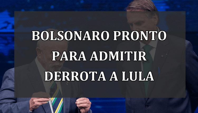 Bolsonaro Pronto para Admitir Derrota a Lula