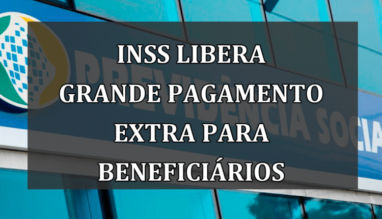 INSS libera grande pagamento extra para beneficiários