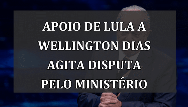 Apoio de Lula a Wellington Dias agita disputa pelo Ministério