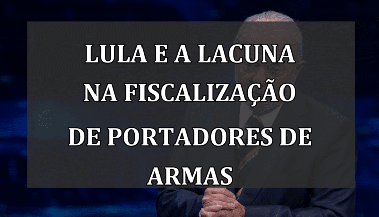 Lula e a lacuna na fiscalização de portadores de armas