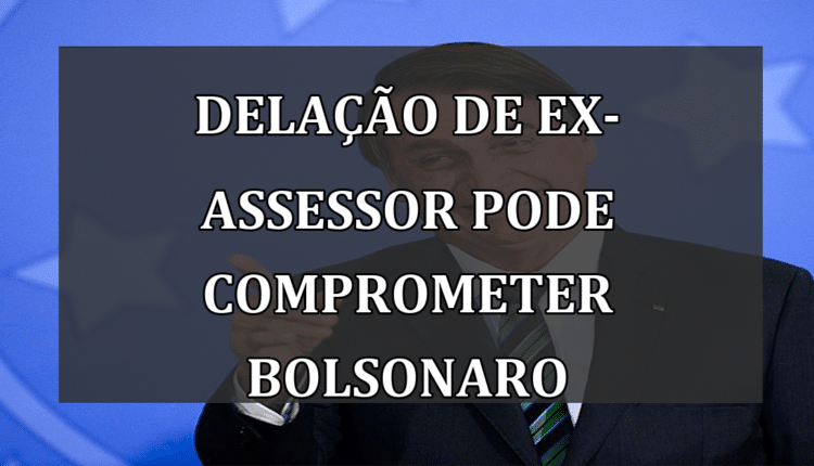 Delação de Ex-Assessor pode Comprometer Bolsonaro
