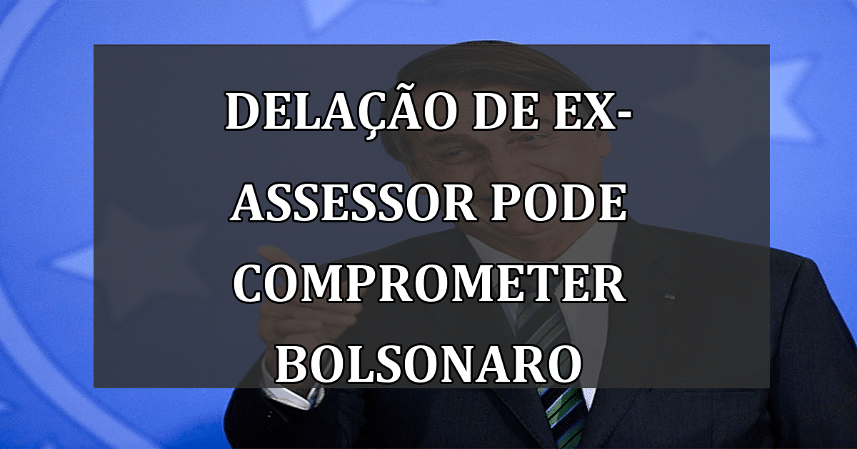 Delação de Ex-Assessor pode Comprometer Bolsonaro