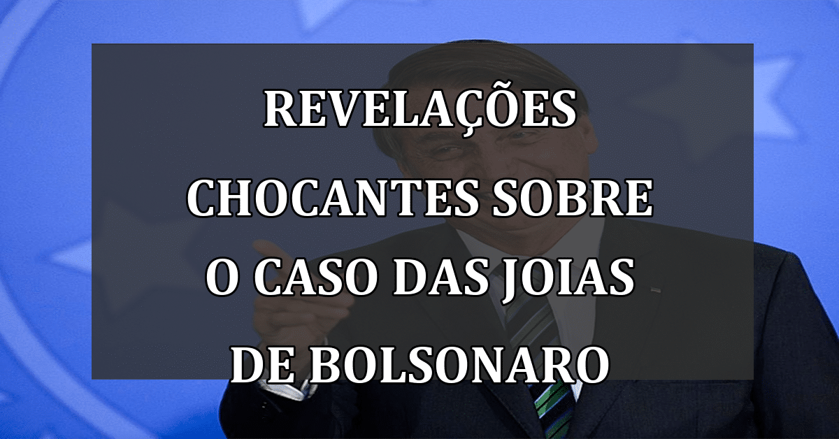 Revelações chocantes sobre o caso das joias de Bolsonaro