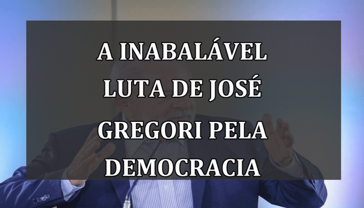 A Inabalável Luta de José Gregori pela Democracia