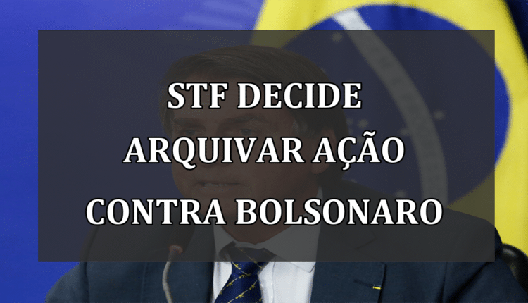 STF decide arquivar ação contra Bolsonaro